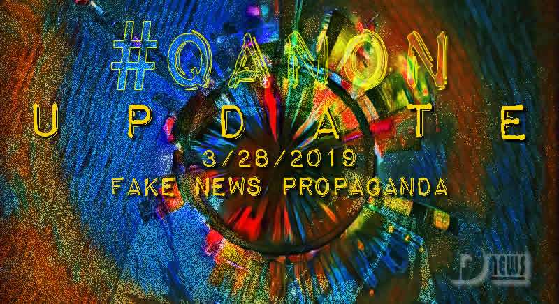 Fake News Propaganda – QAnon March 29 2019
