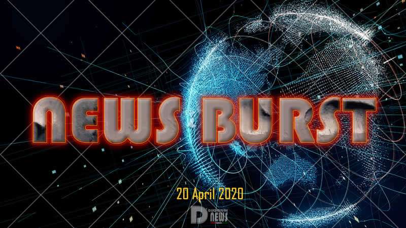 News Burst 20 April 2020 – Live Feed