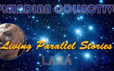 Living Parallel Stories – Laka – Pleiadian Collective