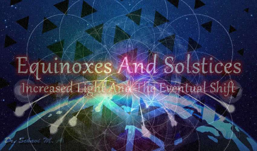 Equinoxes And Solstices - Increased Light And The Eventual Shift