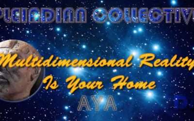 Multidimensional Reality Is Your Home – Aya – Pleiadian Collective