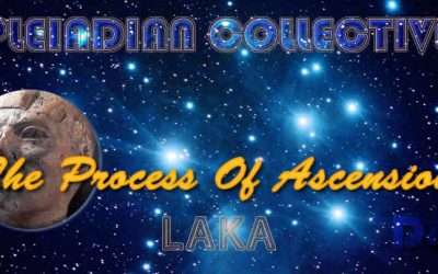 The Process Of Ascension – Laka – Pleiadian Collective