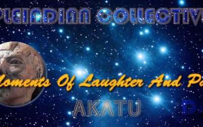 Moments Of Laughter And Pain – Akatu – Pleiadian Collective