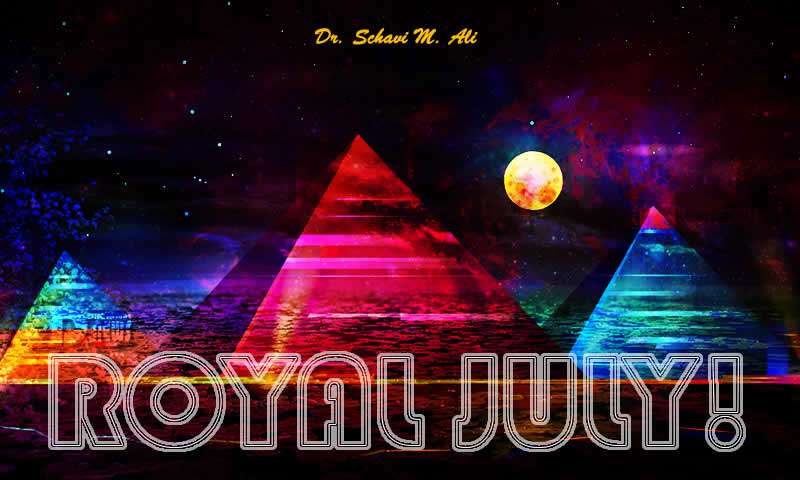 Royal July! - Dr. Schavi M. Ali