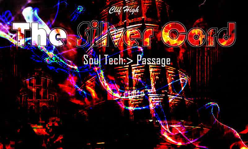 The Silver Cord - Soul Tech:→ Passage