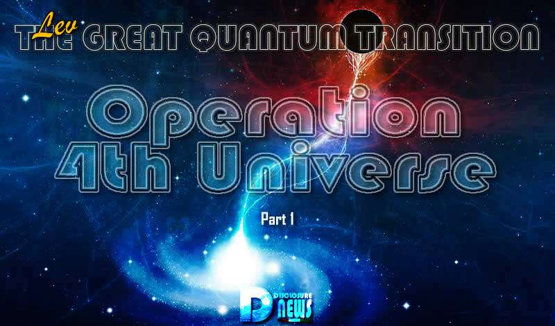 Operation 4th Universe Part 1 – The Great Quantum Transition – Lev